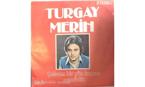 ÇALSAM BİR GÜN KAPINI (TURGAY MERİH)